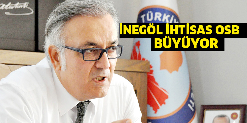 İnegöl İhtisas OSB büyüyor