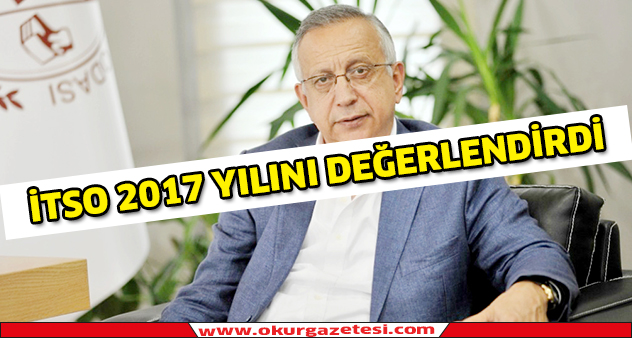 İTSO 2017 yılını değerlendirdi