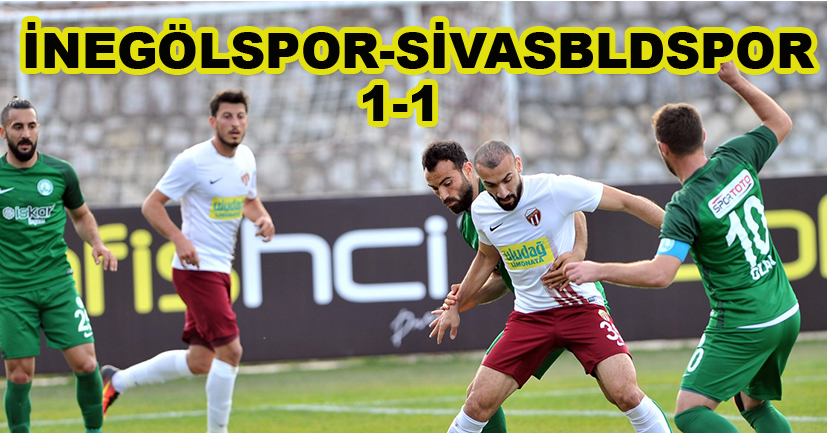 İnegölspor- Sivas Belediyespor: 1-1