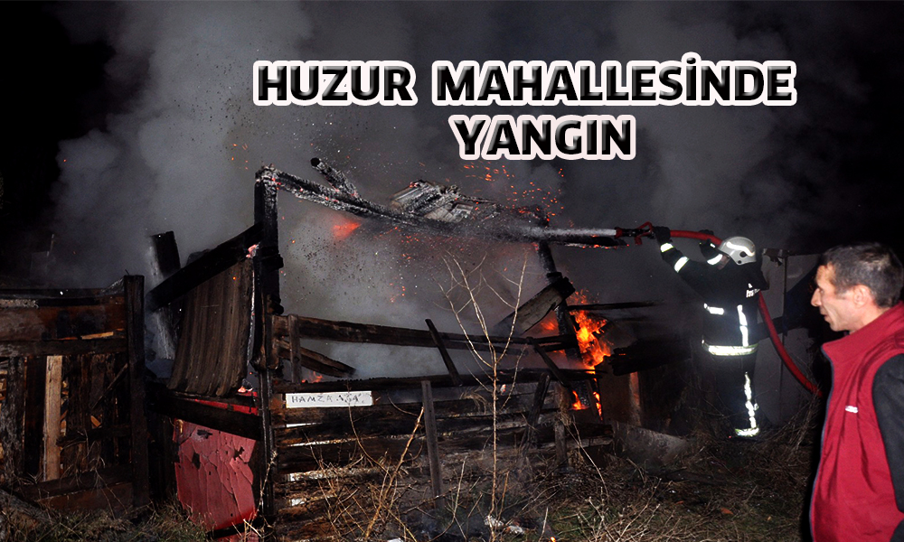 Huzur Mahallesi’nde yangın