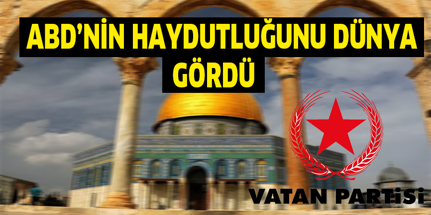 ABD’nin haydutluğunu  tüm dünya gördü