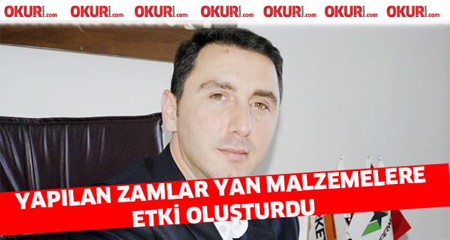 Yapılan zamlar yan malzemelere etki oluşturdu