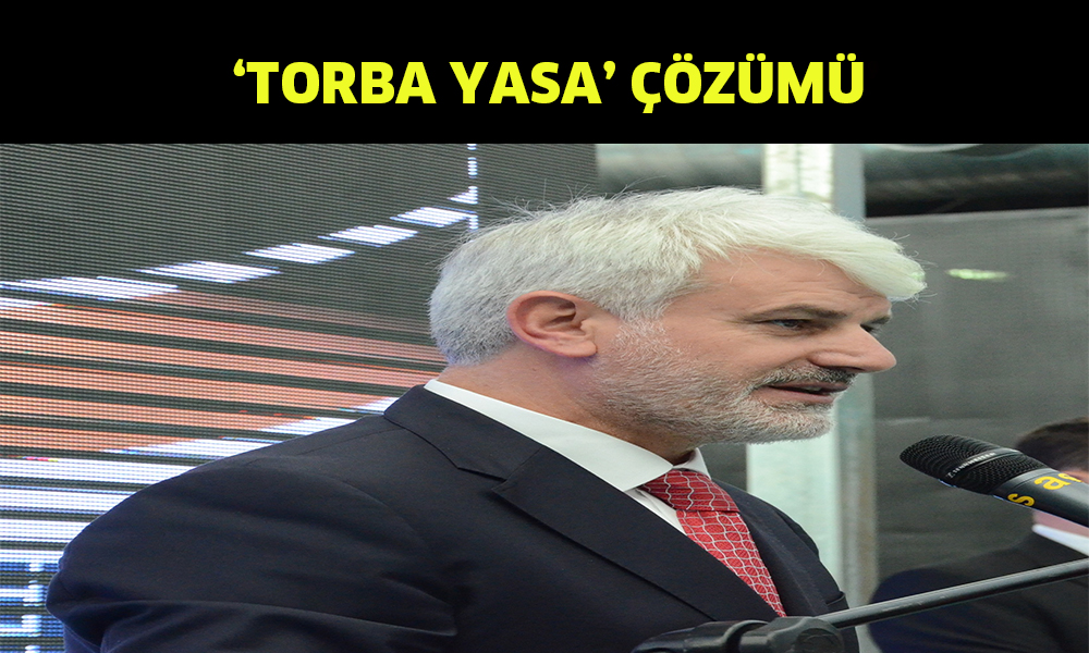 Mevzuat sorunlarına ‘Torba Yasa’ çözümü