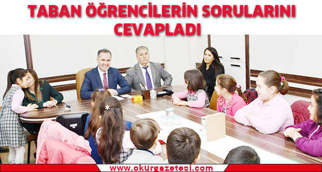 Taban öğrencilerin sorularını cevapladı
