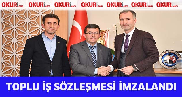 Toplu iş sözleşmesi imzalandı