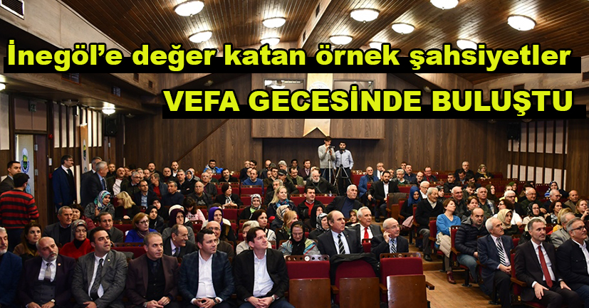 İnegöl’e değer katan örnek şahsiyetler vefa gecesinde buluştu