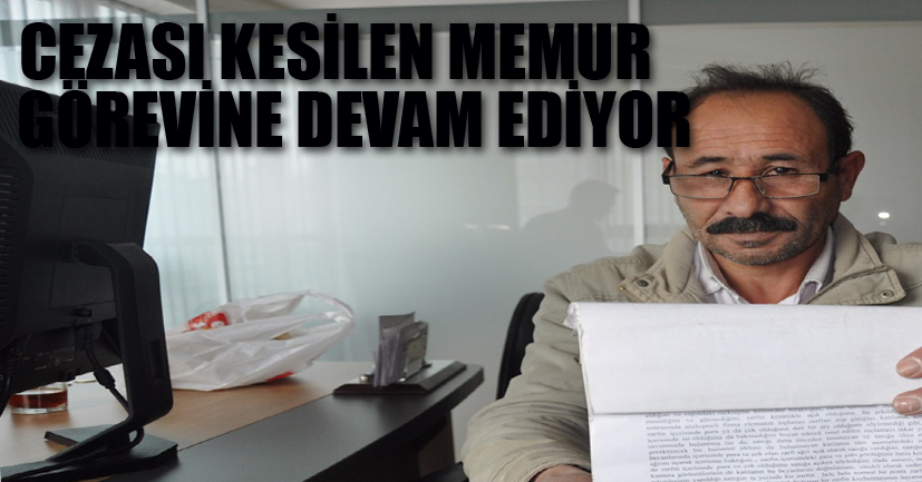 Cezası Kesilen Memur Görevine Devam Ediyor