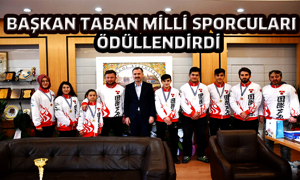 Başkan Taban milli  sporcuları ödüllendirdi