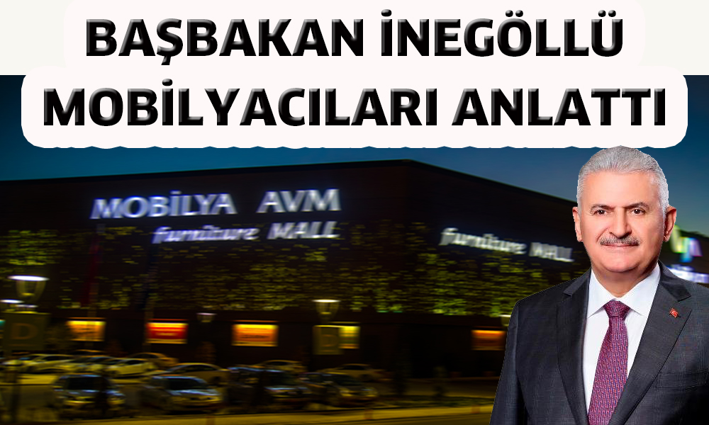 Başbakan İnegöl Mobilyası’nı anlattı