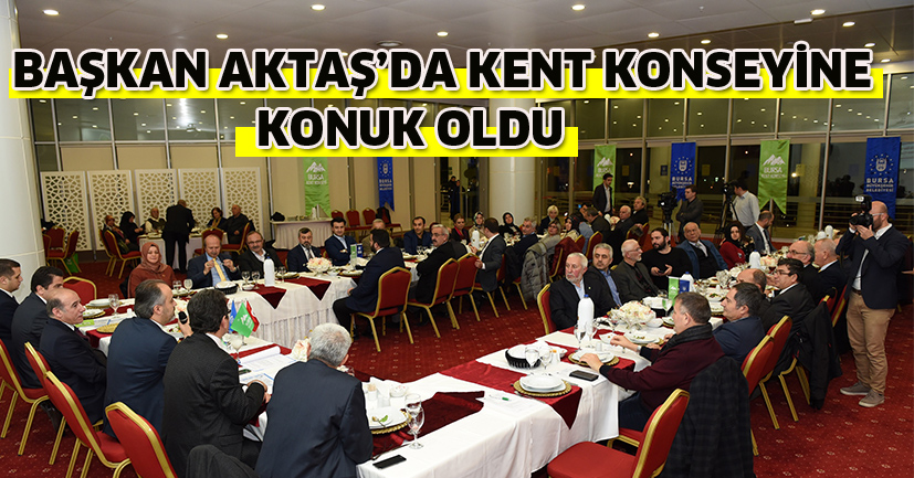 Başkan Aktaş Kent Konseyi’ne konuk oldu
