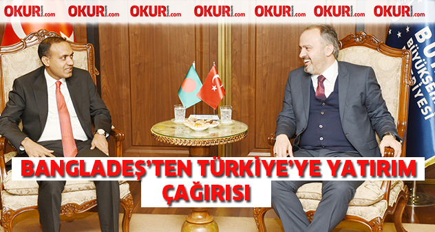 Bangladeş’ten Türkiye’ye yatırım çağrısı