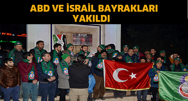 ABD ve İsrail bayrakları yakıldı