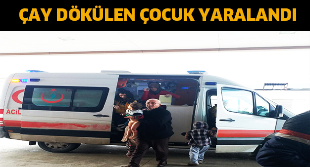 Üzerine Çay Dökülen Çocuk Yaralandı