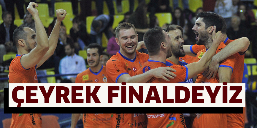 Çeyrek finaldeyiz