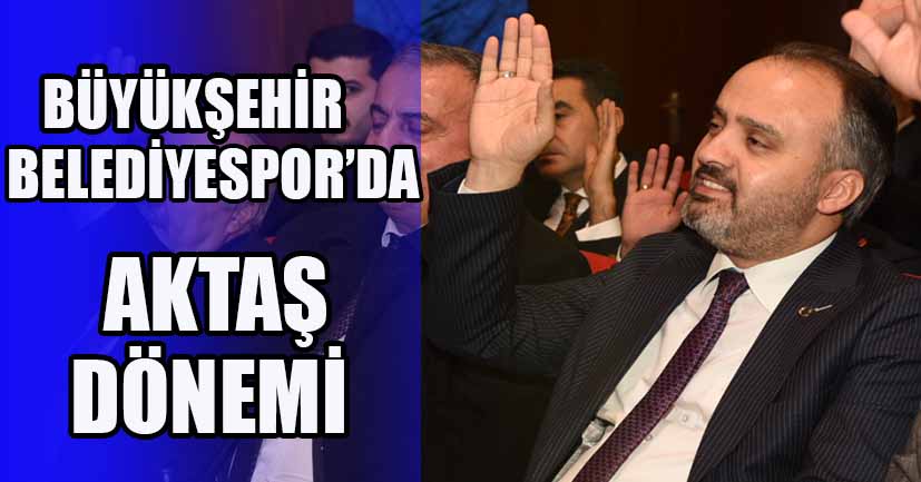 Büyükşehir Belediyespor’da  Aktaş dönemi