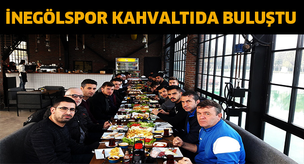 İnegölspor kahvaltıda buluştu