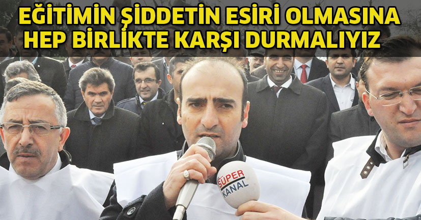 Eğitimciler, şiddet olaylarına karşı Tedbirlerin alınmasını istiyor