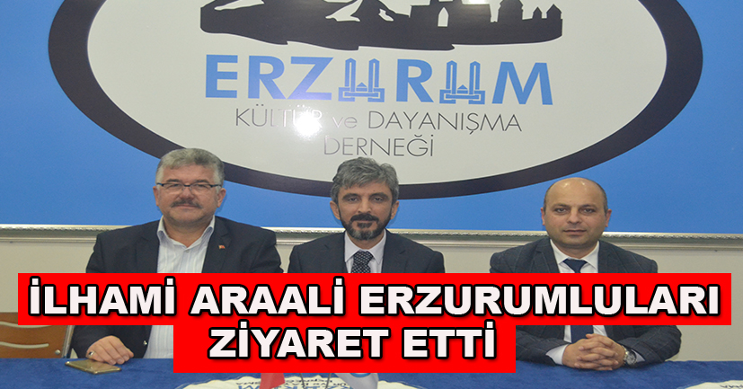 İlhami Araali Erzurumluları ziyaret etti