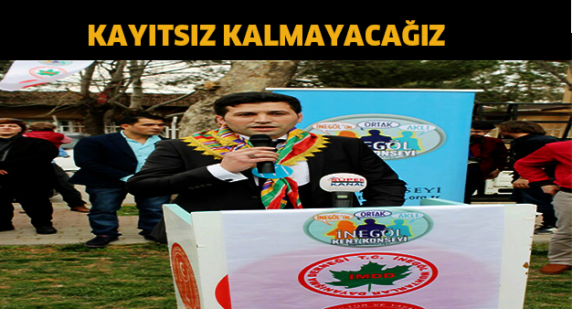 Kayıtsız kalmayacağız