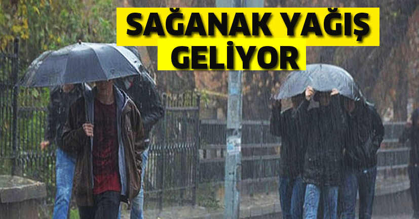 Sağanak yağış geliyor
