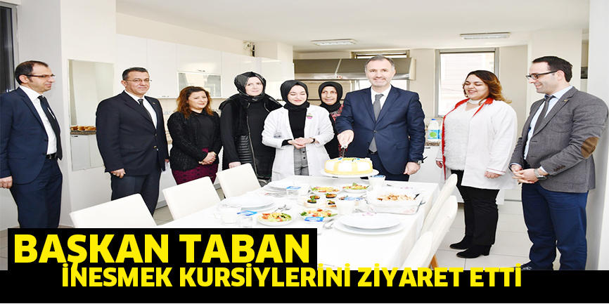 Başkan Taban İNESMEK kursiyerlerini ziyaret etti