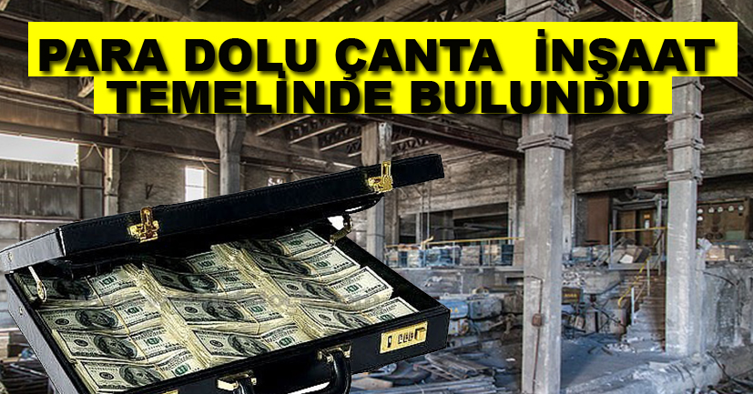 Para dolu çanta inşaat temelinde bulundu