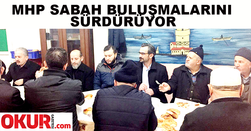 MHP sabah namazı buluşmalarını sürdürüyor