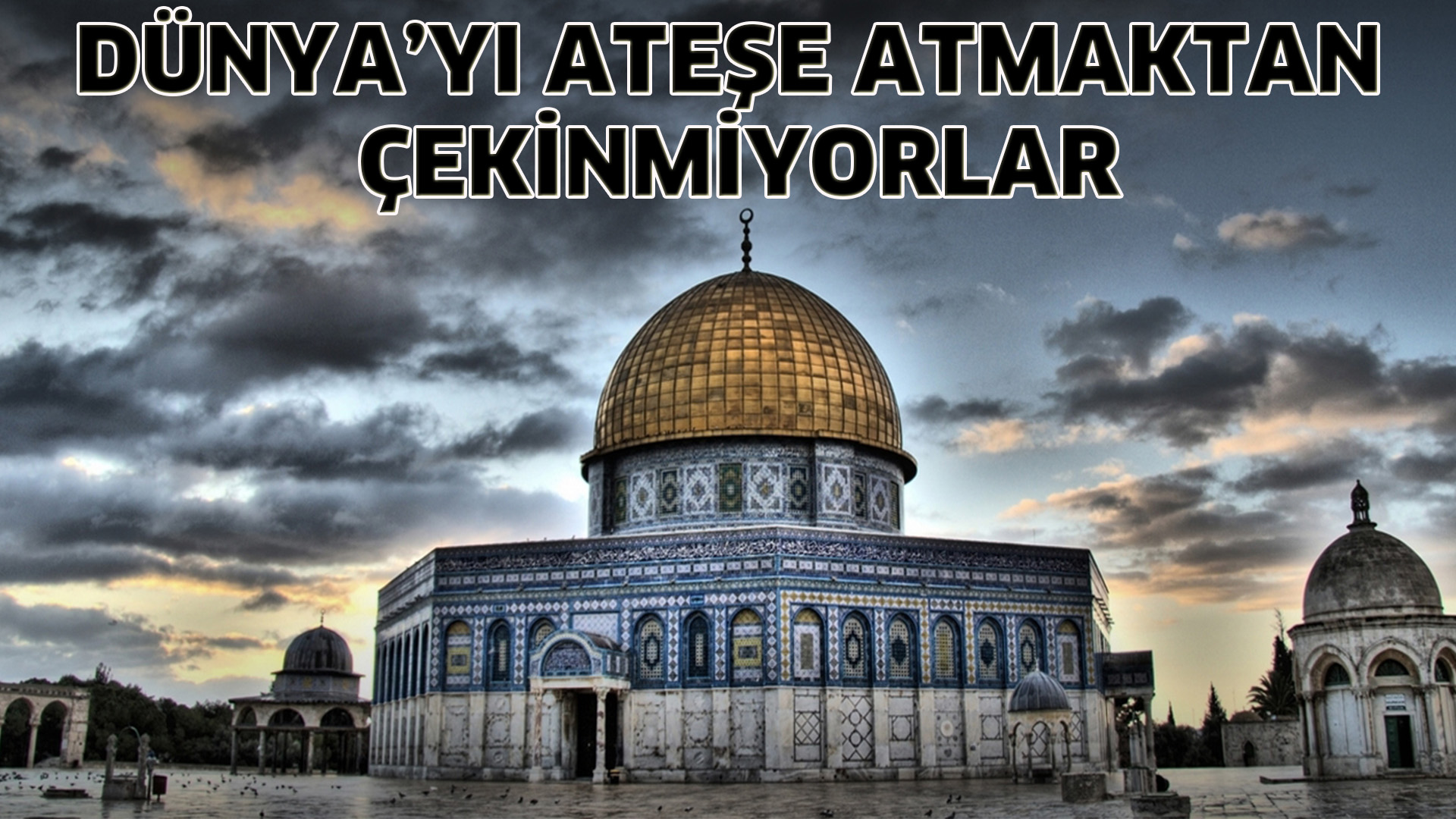 ABD’nin Kudüs Kararına Hükümetten Çok Sert Tepki: Büyük Çılgınlık, Dünyayı Ateşe Atmak