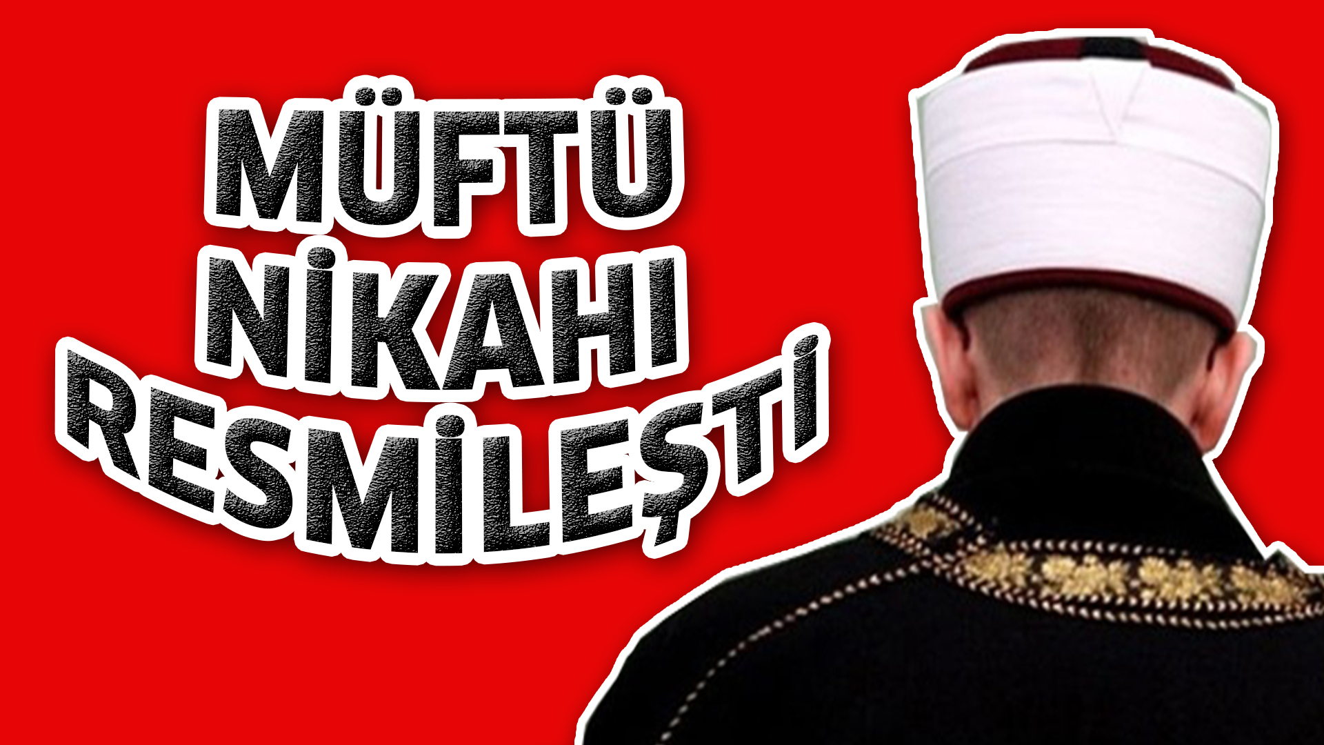 MÜFTÜ NİKAHI RESMİLEŞTİ
