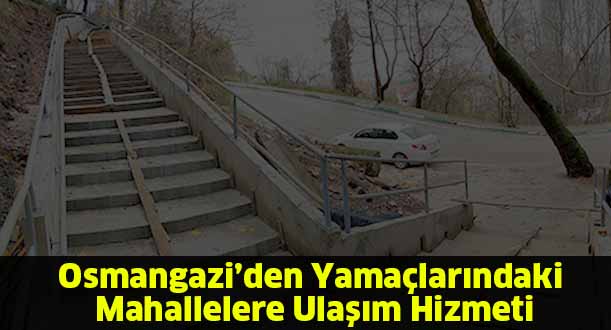 Osmangazi’den Yamaçlarındaki Mahallelere Ulaşım Hizmeti