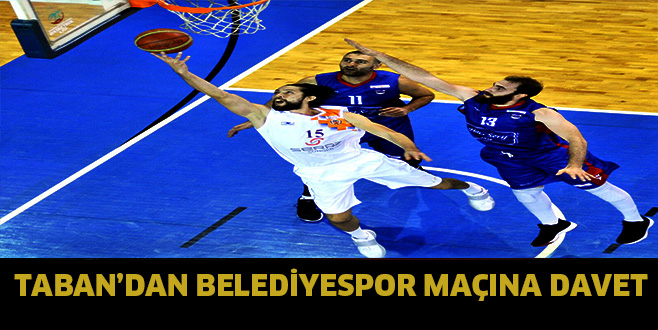 Taban’dan Belediyespor  maçlarına davet