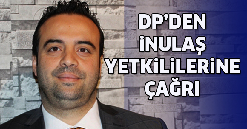 DP’den İNULAŞ Yetkililerine Çağrı