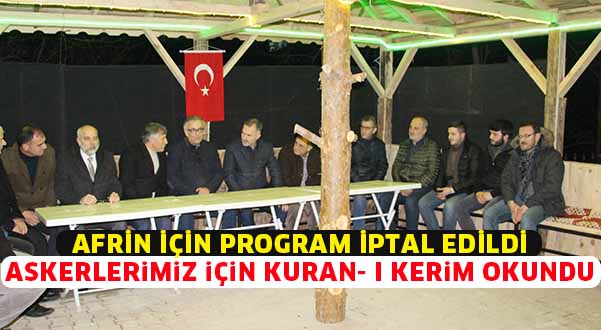 Afrin için program iptal edildi Askerlerimiz için Kuran-ı Kerim okundu