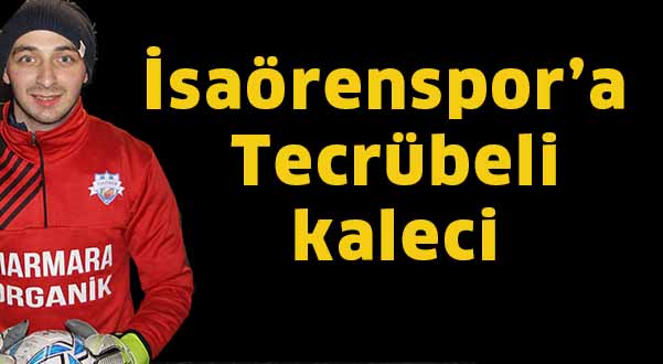 İsaörenspor’a tecrübeli kaleci