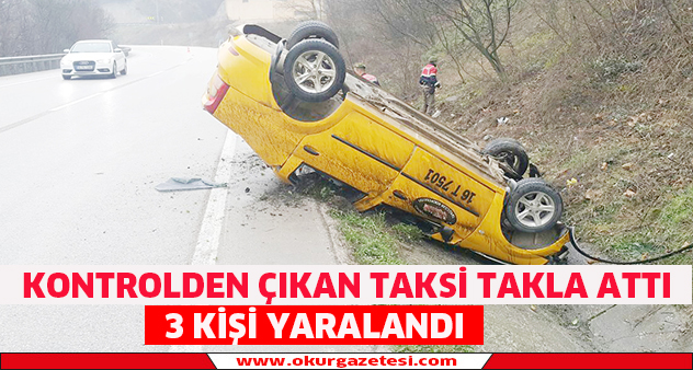 Kontrolden çıkan taksi takla attı 3 kişi yaralandı
