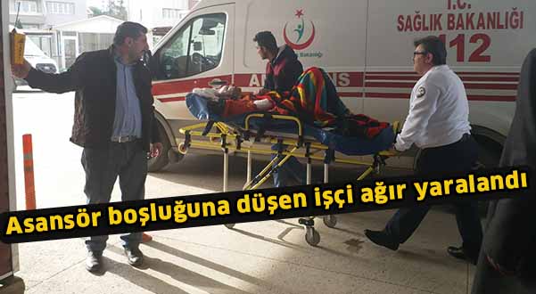 Asansör boşluğuna düşen işçi ağır yaralandı