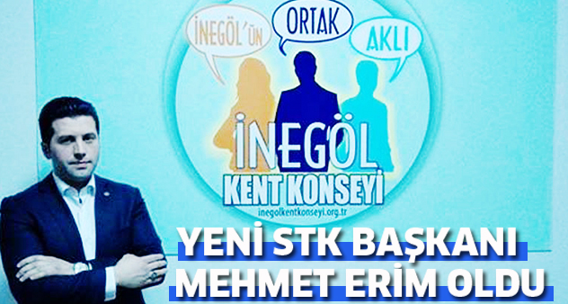 Yeni STK başkanı Mehmet Erim oldu
