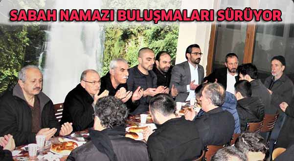 Sabah namazı buluşmaları sürüyor