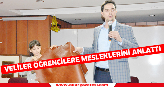 Veliler öğrencilere mesleklerini anlattı