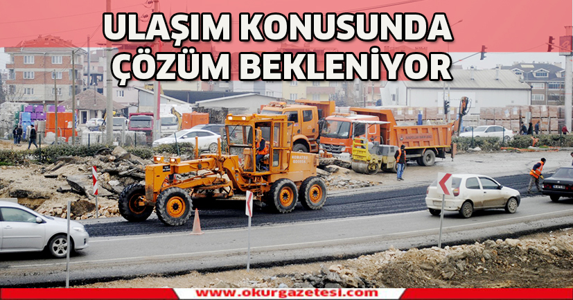 Ulaşım konusunda çözüm bekleniyor