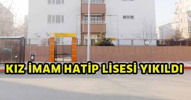Kız İmam Hatip Lisesi yıkıldı