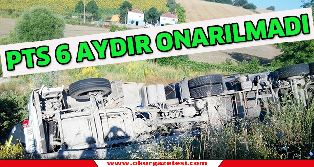 PTS 6 aydır onarılmadı