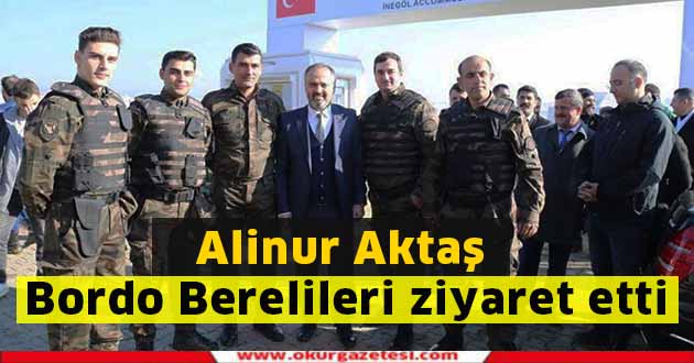 Alinur Aktaş  Bordo Berelileri ziyaret etti