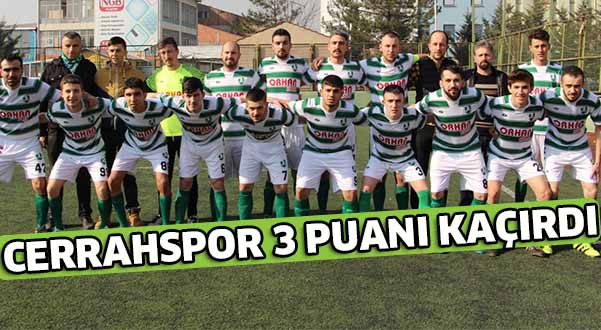 Cerrahspor 3 puanı kaçırdı