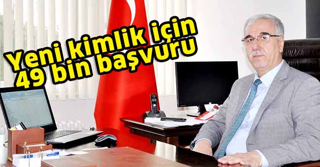 Yeni kimlik için  49 bin başvuru