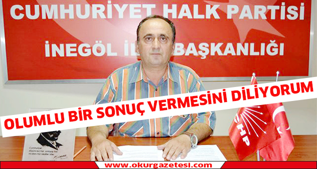 Çalışmaların sonuç vermesini diliyorum