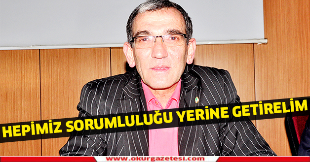 Hepimiz sorumluluğu yerine getirelim