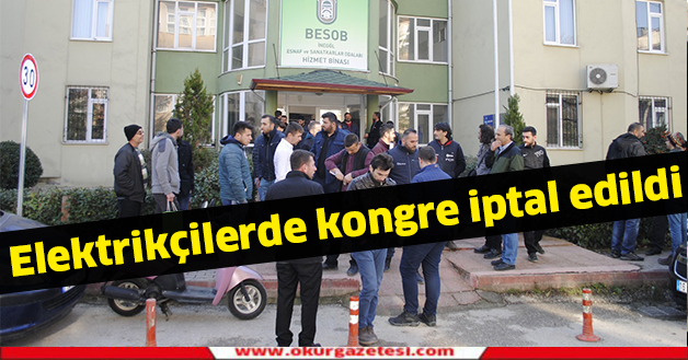Elektrikçilerde kongre iptal edildi