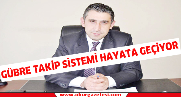 Gübre Takip Sistemi hayata geçiyor