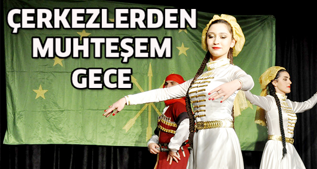 Çerkezlerden muhteşem gece